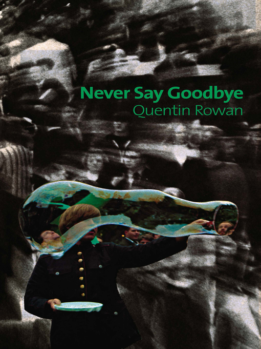 Title details for Never Say Goodbye by Quentin Rowan - Available